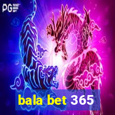 bala bet 365